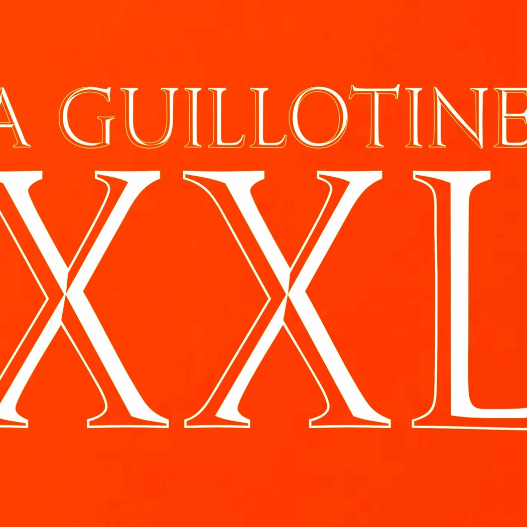 LA GUILLOTINE XXL 1