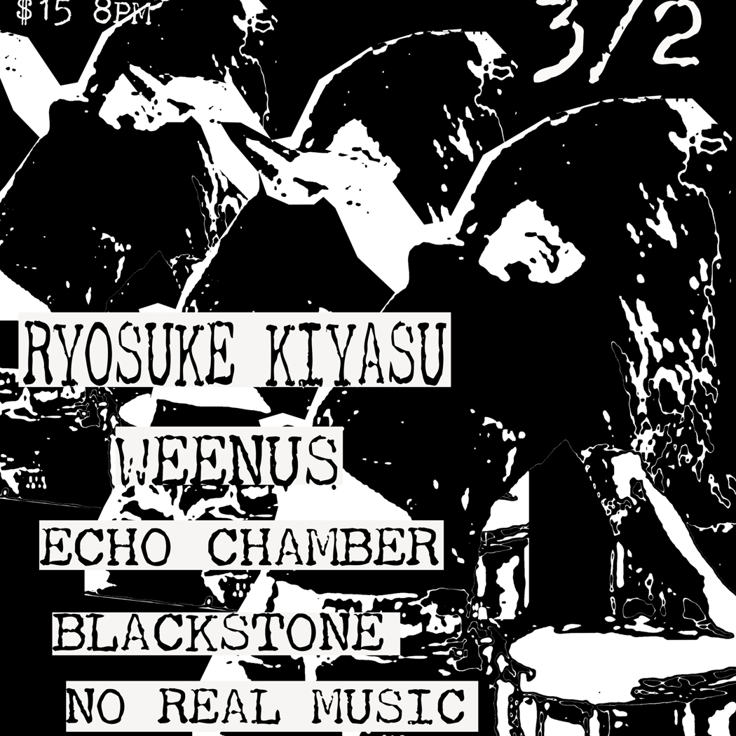 Ryosuke Kiyasu with Weenus, Echo Chamber, Blackstone and No Real Music 1
