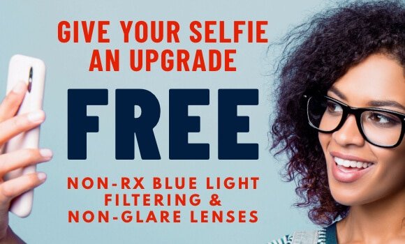 Upgrade to Non-Glare Lenses for FREE 1