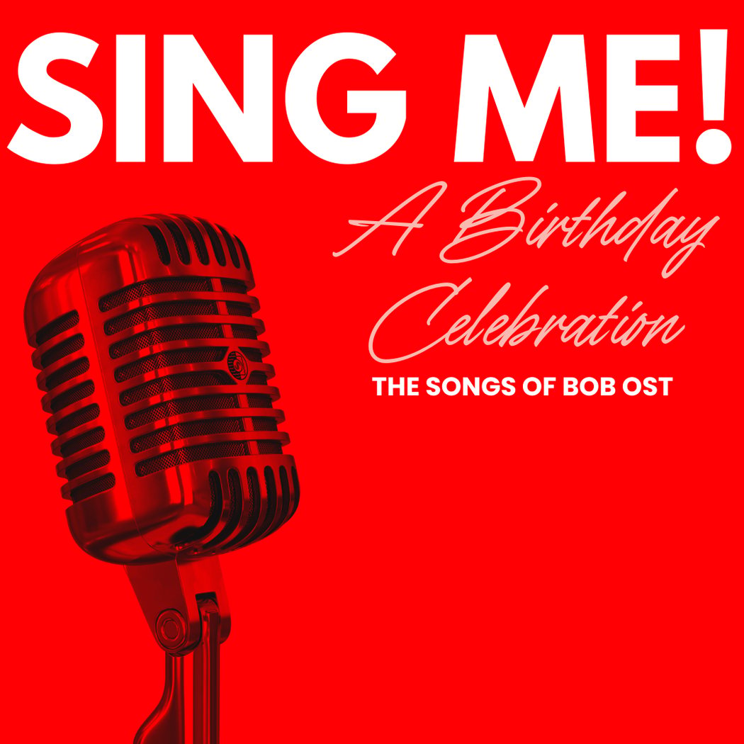 Sing Me! A Birthday Celebration of Bob Ost 1