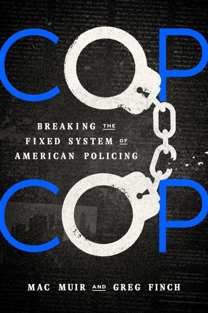 Cop Cop: Breaking the Fixed System of American Policing 1