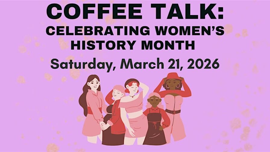 Coffee Talk: Celebrating Women's History Month 1