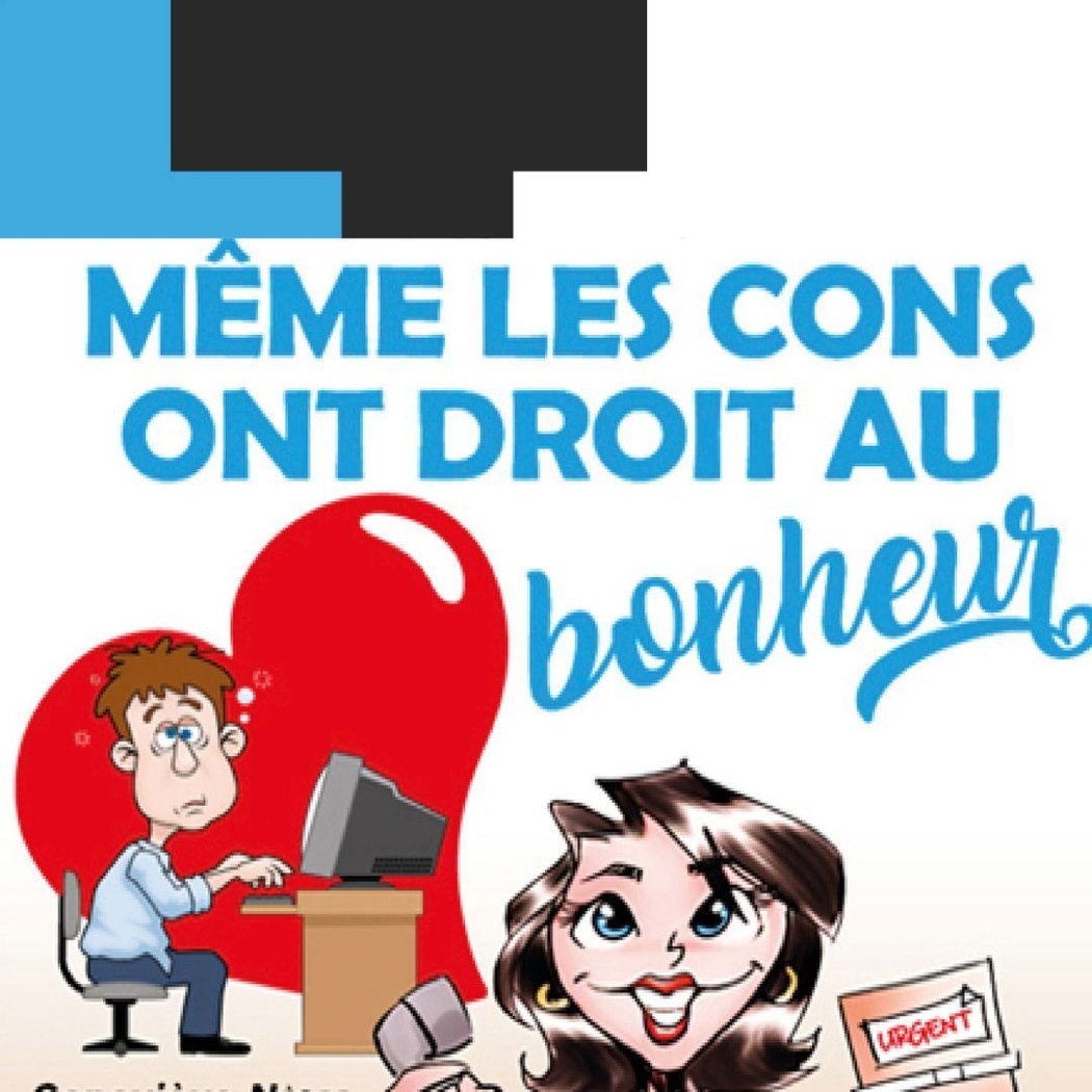Même les cons ont droit au bonheur ! 1
