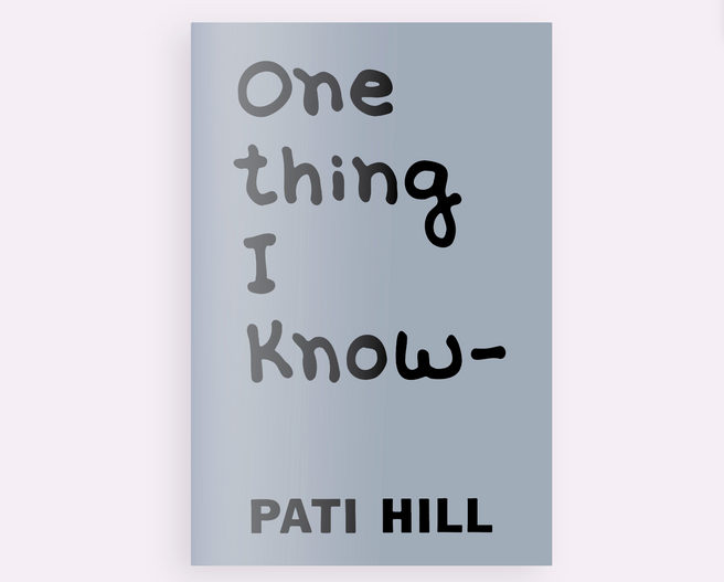 Pati Hill — One Thing I Know 1