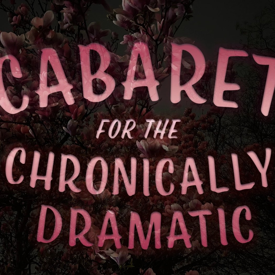 Cabaret for the Chronically Dramatic 1
