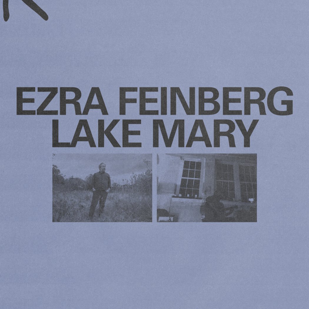 Ezra Feinberg + Lake Mary 1