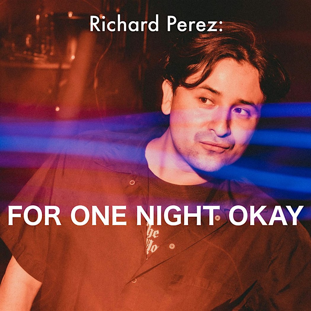 Richard Perez: For One Night Okay 1