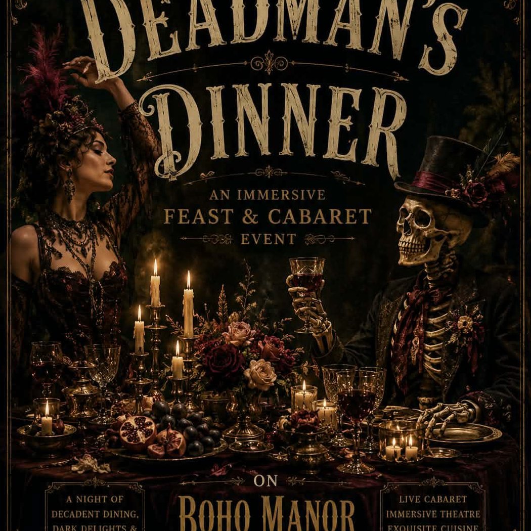 Dead Man’s Dinner: An Immersive Feast & Cabaret