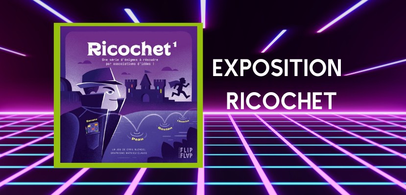 Exposition Ricochet 1