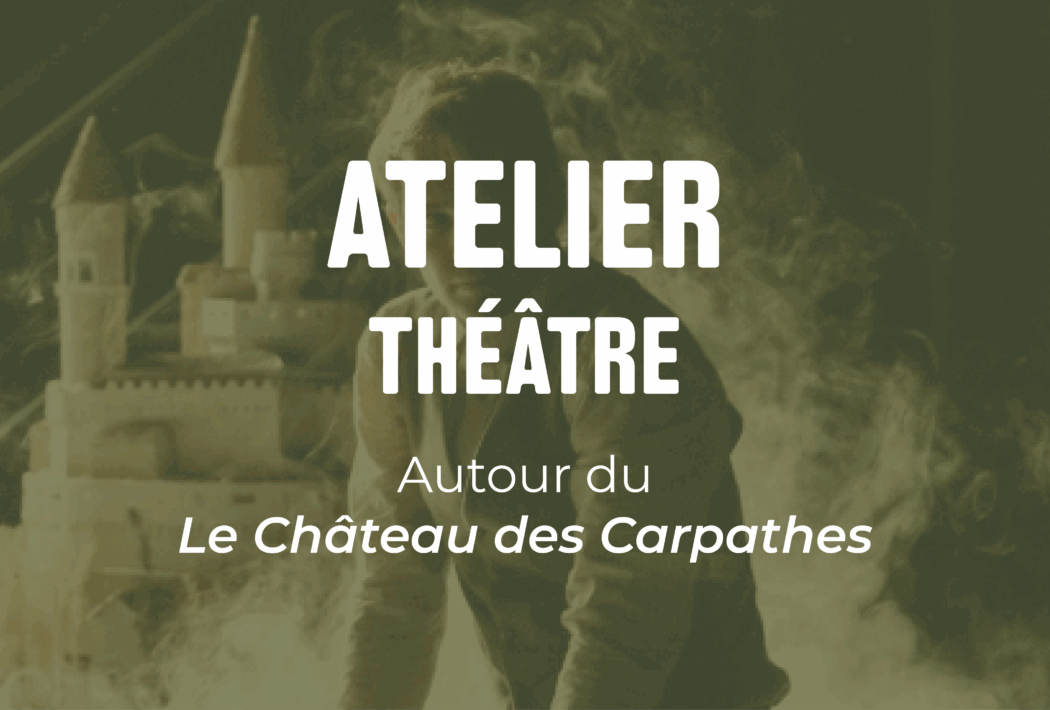 Atelier Théâtre - Le Château des Carpathes 1