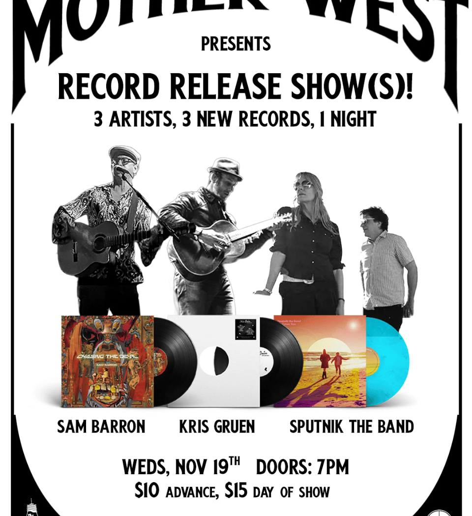 Mother West Presents: Sam Barron • Kris Gruen • Sputnik the Band 1