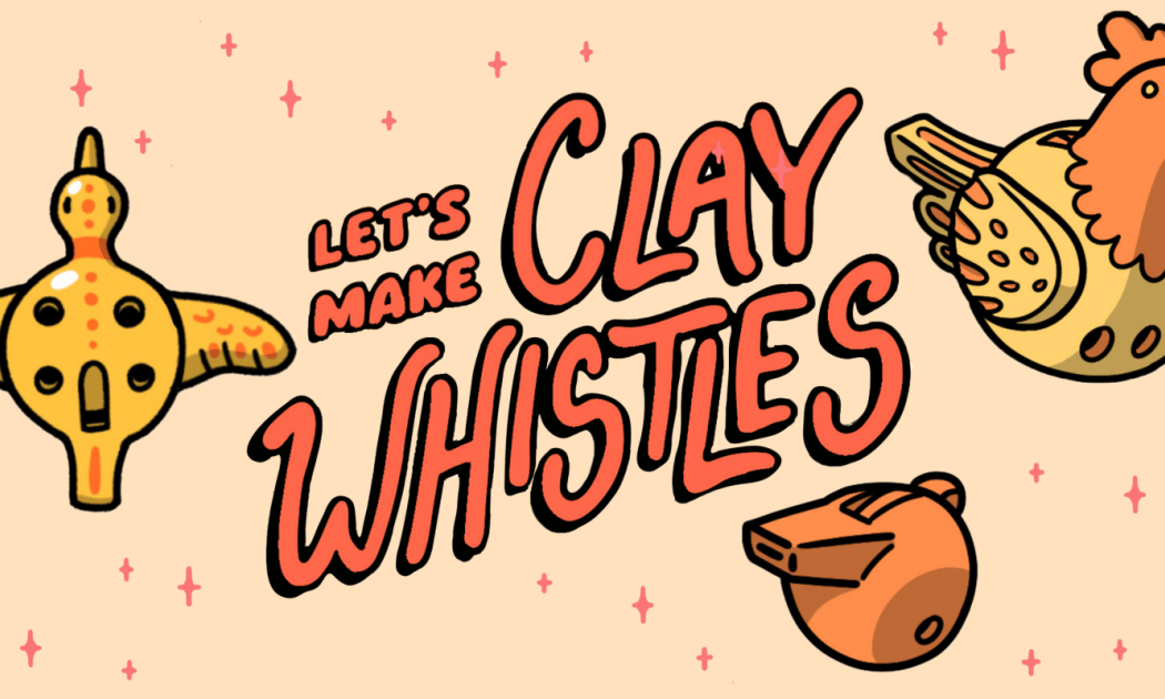 Let's Make Clay Whistles! Workshop