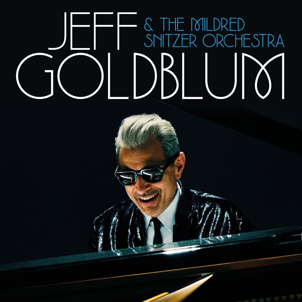 Jeff Goldblum & The Mildred Snitzer Orchestra: The Night Blooms World Tour