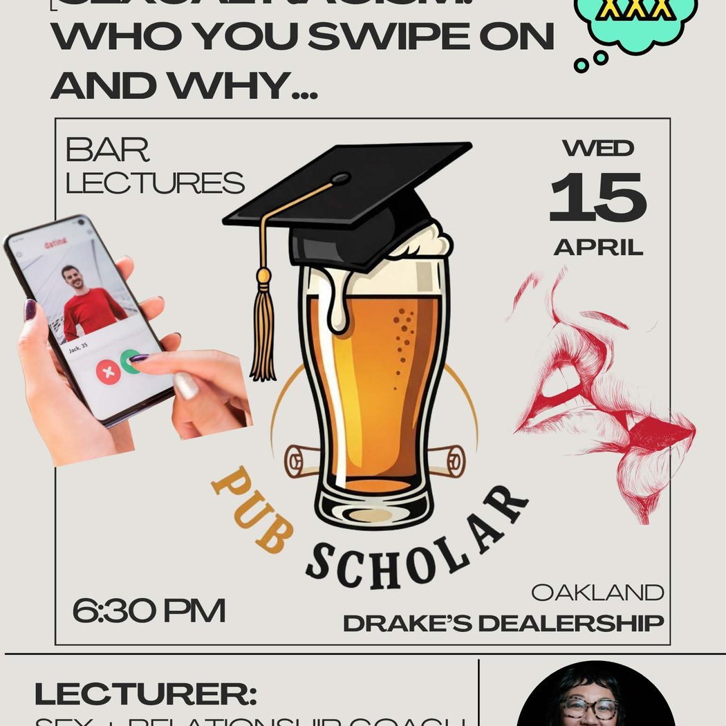 Pub Scholar Presents – “Sexual Racism: Who You Swipe On & Why...” 1