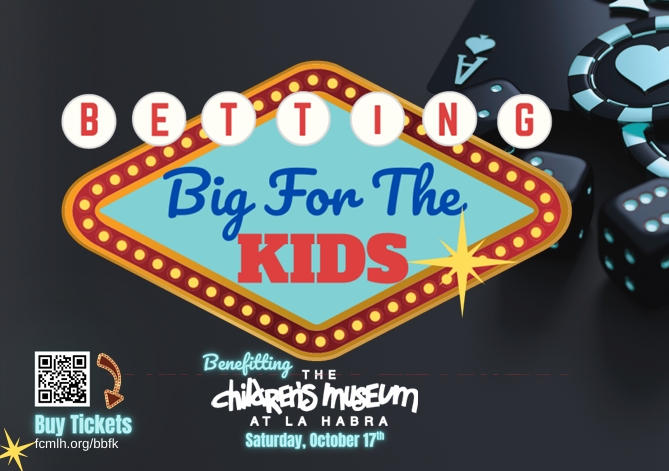Betting Big For The Kids: Benefitting The Children's Museum at La Habra