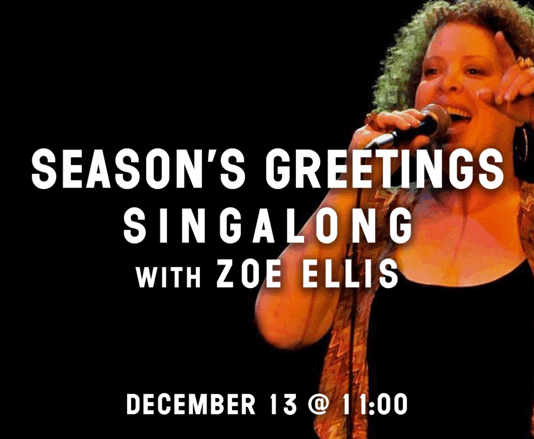 Season’s Greetings Singalong with Zoe Ellis 1