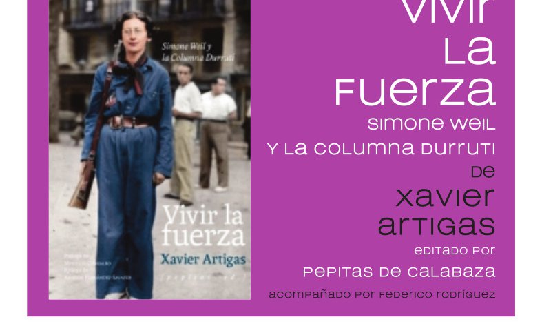 Vivir la fuerza. Simone Weil y la Columna Durruti 1