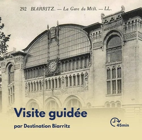 Visite Flash : Histoire de l'arrivée du chemin de fer à Biarritz et de son évolution 1