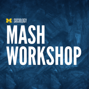 Medicine, Aging, Science & Health (MASH) Workshop 1