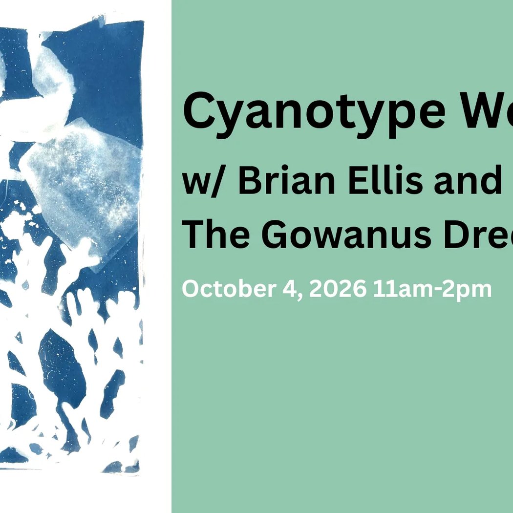 Cyanotype Workshop with Brian Ellis and The Gowanus Dredgers