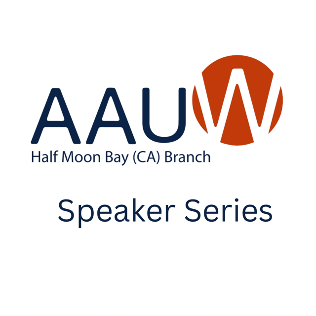 AAUW HMB Speaker Series ~ Women Making History: Leadership for a Better Tomorrow 1
