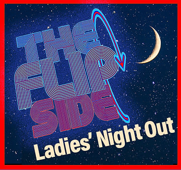 The Flip Side: Ladies' Night 1