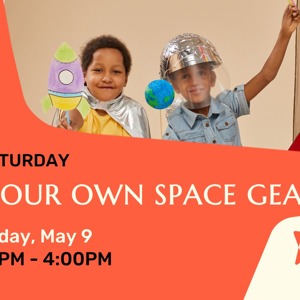 S.T.E.A.M Saturday: Build Your Own Space Gear 1