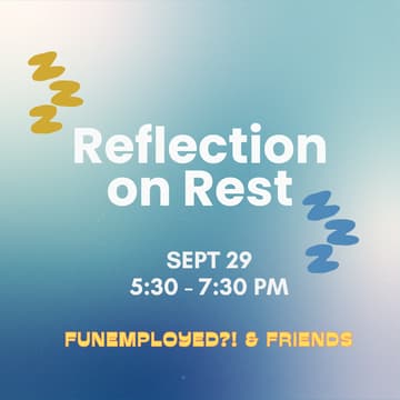 Reflection on Rest: Funemployed ?! & Friends 1