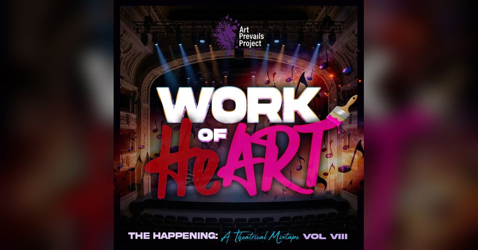 Work of Heart: The Happening: A Theatrical Mixtape Volume VIII