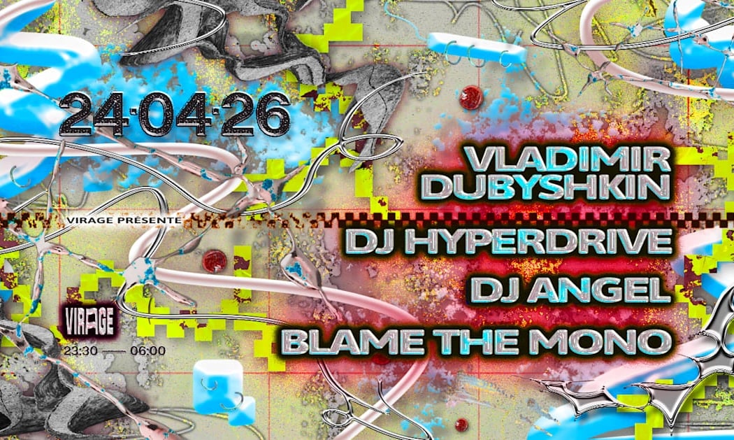 Virage présente : Vladimir Dubyshkin, DJ Hyperdrive, DJ Angel, Blame The Mono 1