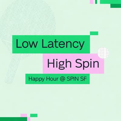 Low Latency, High Spin Happy Hour 1