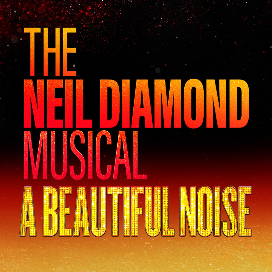 A Beautiful Noise - The Neil Diamond Musical 1