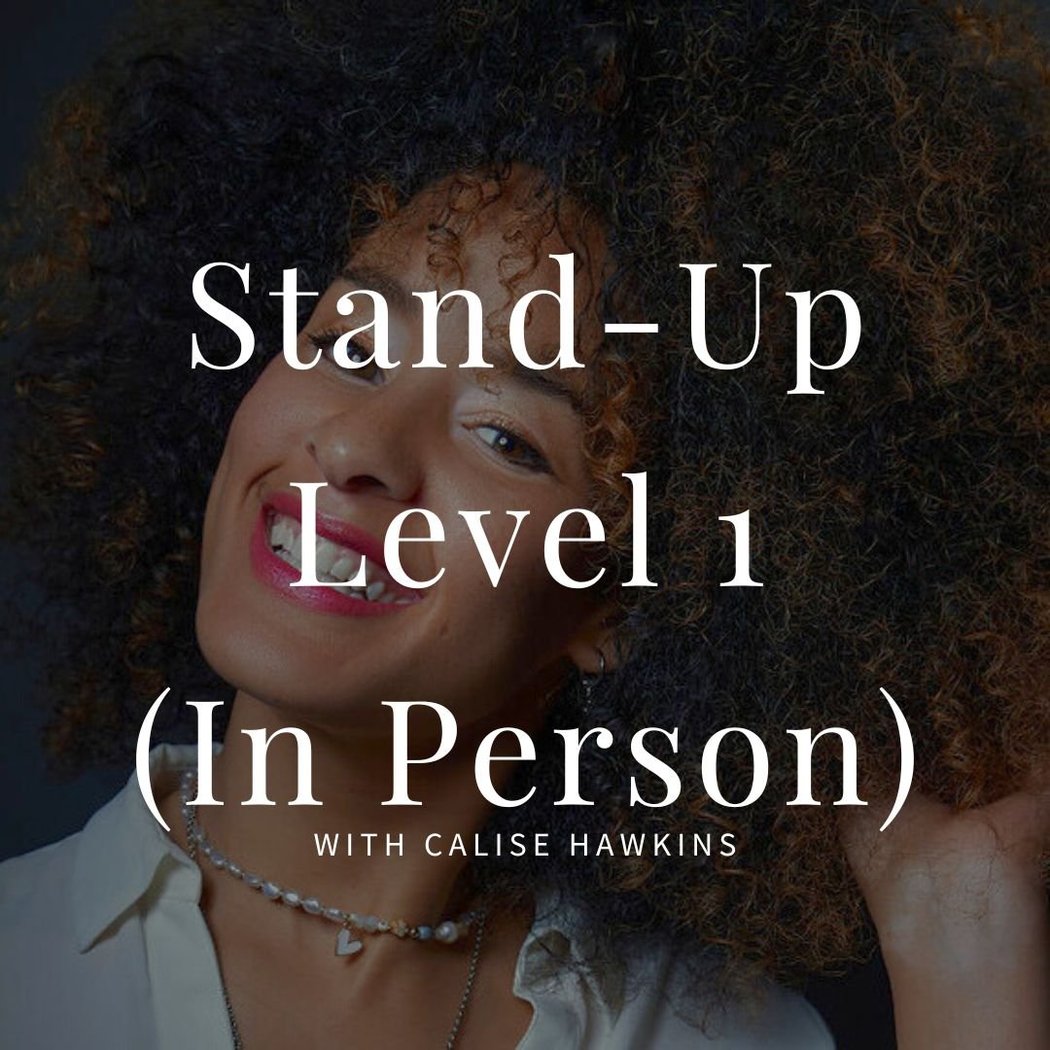 Stand-up Comedy: Level 1 with Calise Hawkins 1