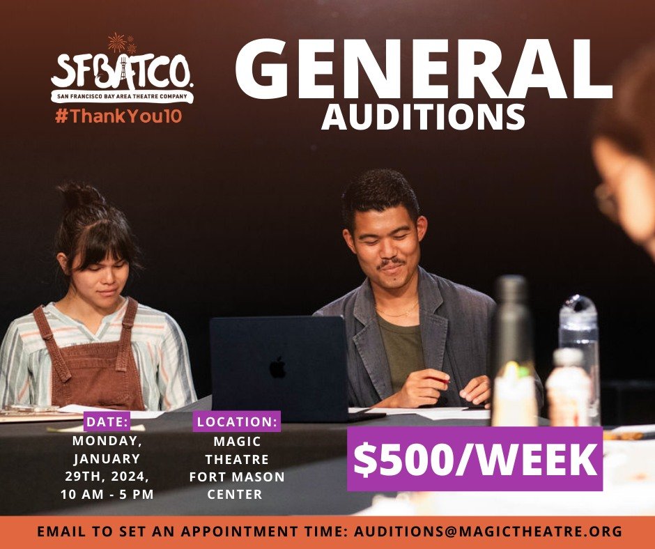 General Auditions with Magic Theatre, Lorraine Hansberry Theatre, SFBATCO 1