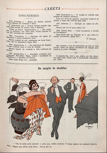 Página da revista Careta, publicada em 7 de novembro de 1914. Na parte superior, há um bloco de texto intitulado 'Ephemerides', com fatos históricos organizados por data. Abaixo, centralizada, está a ilustração principal acompanhada do título 'Da sarjeta às alcatifas'. A charge colorida mostra quatro pessoas em trajes de gala em uma cena de salão. À esquerda, uma mulher branca, sorridente, de vestido vermelho com estampa branca e acessório de pluma na cabeça, ao lado de um vaso de planta em forma de sarjeta. Ela é observada por um homem careca, de terno preto e colete, com expressão encantada. Ao fundo, duas outras figuras também trajadas formalmente conversam ao lado de um piano. A composição ironiza a ascensão social de danças populares como o maxixe, associado às classes mais baixas, mas que naquele momento adentravam os ambientes da elite. A legenda ao pé da imagem diz: '– Não há razão para censurar o corta jaca, minha senhora. O tango nasceu nos cabarés escusos, mas... chegou aos salões mais finos... Fez-se por si.'