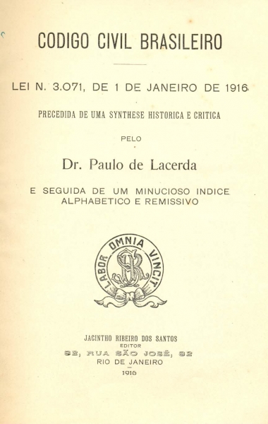 Capa antiga do livro 'Código Civil brasileiro – Lei n. 3.071, de 1 de janeiro de 1916'. O texto está impresso em letras pretas sobre fundo amarelecido pelo tempo. A capa informa que a edição é precedida de uma 'synthese historica e critica' elaborada pelo Dr. Paulo de Lacerda, e seguida de um 'minucioso índice alphabetico e remissivo'. Abaixo, há um brasão com a inscrição em latim 'Labor Omnia Vincit' (O trabalho tudo vence), rodeado por um ramo de louros e uma âncora. Na parte inferior, o nome da editora: Jacyntho Ribeiro dos Santos – Editor, localizado na Rua São José, 83 – Rio de Janeiro, com o ano de publicação: 1916.