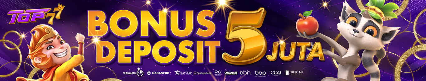 BONUS DEPOSIT 5 JUTA TOP77