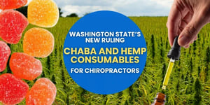 Washington State’s new ruling allows chiropractors to use CHABA hemp gummies and oils.