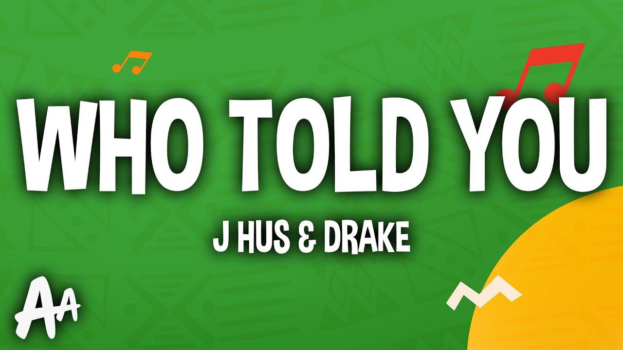 J Hus Who Told You (Lyrics) ft. Drake