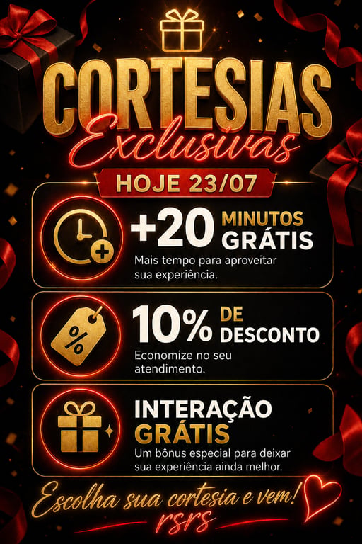 ESCOLHA SUA CORTESIA HOJE 23/07