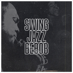 Swing, Jazz, Bebop!