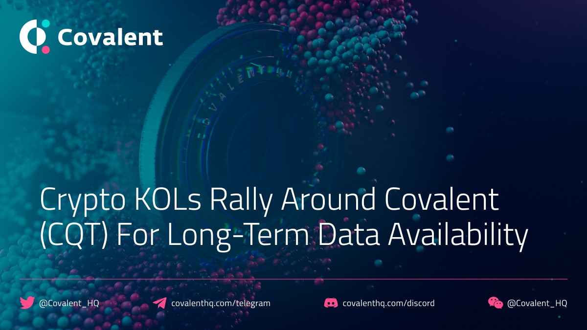Crypto KOLs Rally Around Covalent (CQT) For Long-Term Data Availability |  CoinCodex
