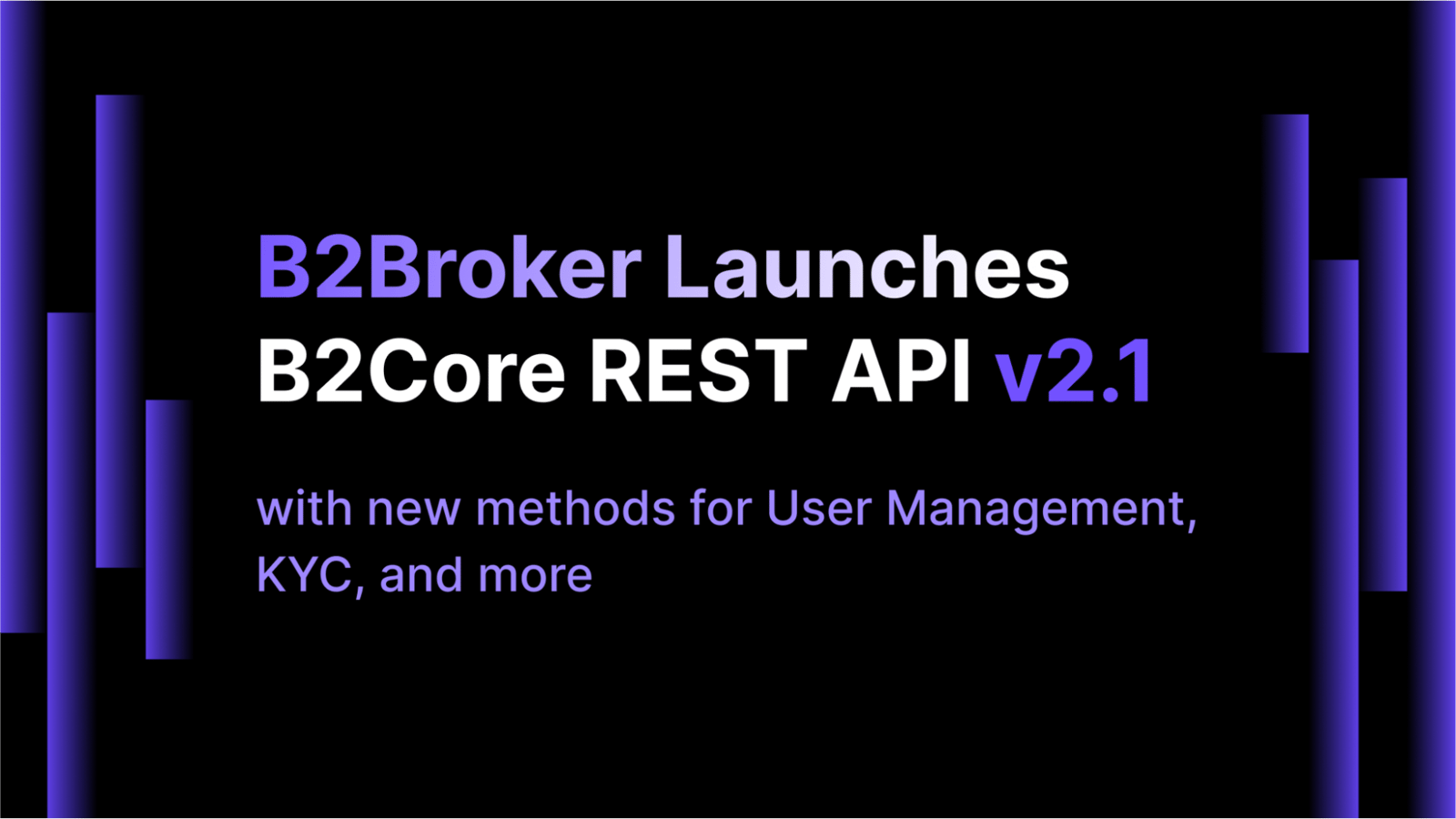 B2Broker Updates B2Core REST API to Version 2.1. Now New Methods for User  Management and KYC are Available | CoinCodex