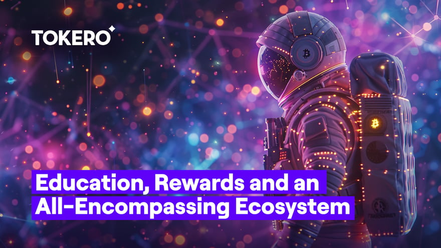 TOKERO Review: Education, Rewards, and an All-Encompassing Ecosystem