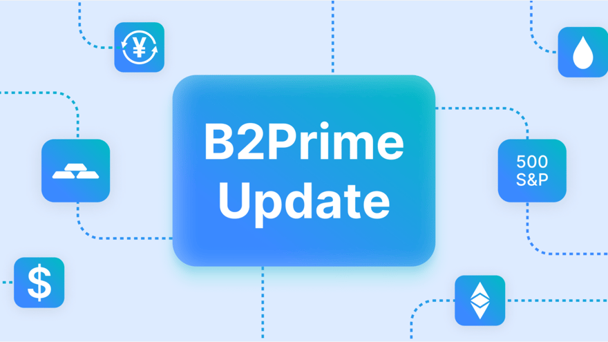 B2Prime Update: Tighter Regulation Compliance, New Website, and Broader Liquidity Options