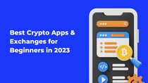 Best Crypto Apps & Exchanges for Beginners in 2023 