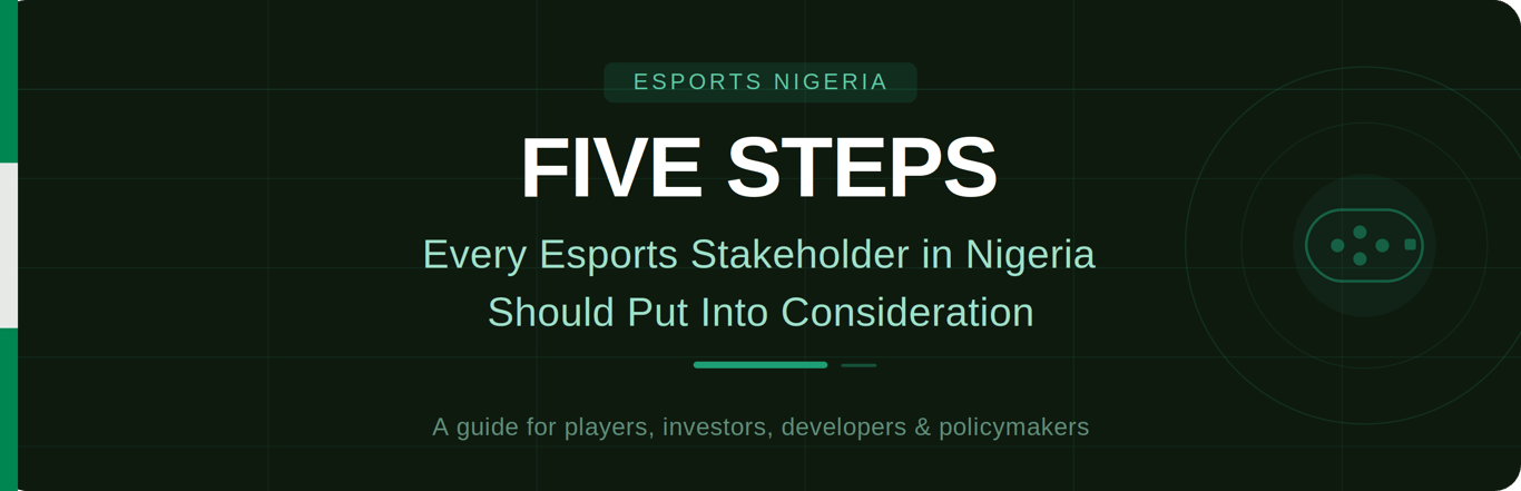 FIVE STEPS EVERY ESPORTS STAKEHOLDER IN NIGERIA SHOULD PUT INTO CONSIDERATION