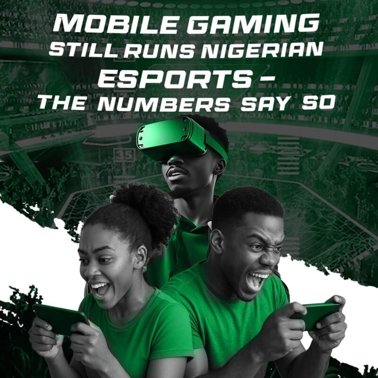 Mobile Gaming Still Runs Nigerian Esports – The Numbers Say So