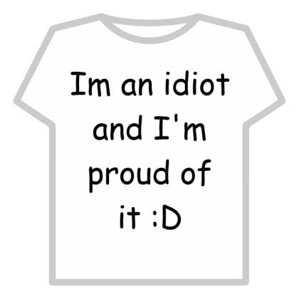 I am an idiot T-Shirt (black)