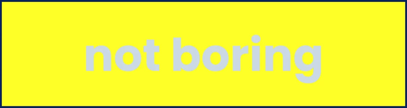 Not Boring